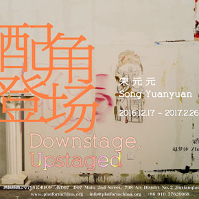 Platform China presents "Song Yuanyuan: Downstage, Upstaged" Platform China presents "Song Yuanyuan: Downstage, Upstaged"